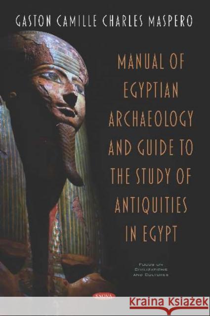 Manual of Egyptian Archaeology and Guide to the Study of Antiquities in Egypt Gaston Camille Charles Maspero   9781536168990 Nova Science Publishers Inc - książka