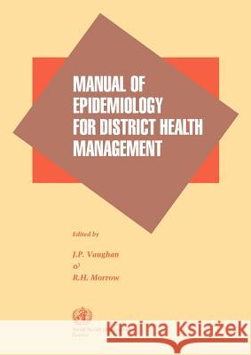 Manual of Epidemiology for District Health Management J. P. Vaughan R. H. Morrow World Health O. 9789241544047 World Health Organization - książka