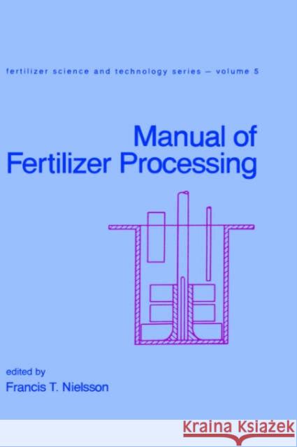 Manual of Fertilizer Processing Francis T. Nielsson 9780824775223 CRC Press - książka