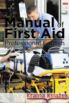 Manual of First Aid Professional English: Part 3-Case Studies Irena Baumrukova 9781524598341 Xlibris - książka