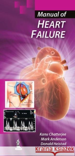 Manual of Heart Failure Kanu Chatterjee, Mark Anderson, Donald Heistad, Richard E Kerber 9789350906309 Jaypee Brothers Medical Publishers - książka