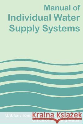 Manual of Individual Water Supply Systems U S Environmental Protection Agency 9781589634077 Fredonia Books (NL) - książka