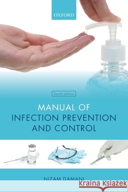 Manual of Infection Prevention and Control Nizam Damani 9780198815938 Oxford University Press - książka