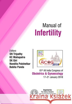 Manual of Infertility S.N. Tripathy, K.C. Mahapatra, S.K. Giri 9789352703715 Jaypee Brothers Medical Publishers - książka