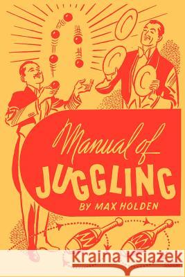 Manual of Juggling (Facsimile Reprint) Max Holden 9781616461423 Coachwhip Publications - książka