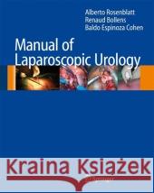 Manual of Laparoscopic Urology Alberto Rosenblatt Renaud Bollens Baldo Espinoz 9783642094194 Springer - książka