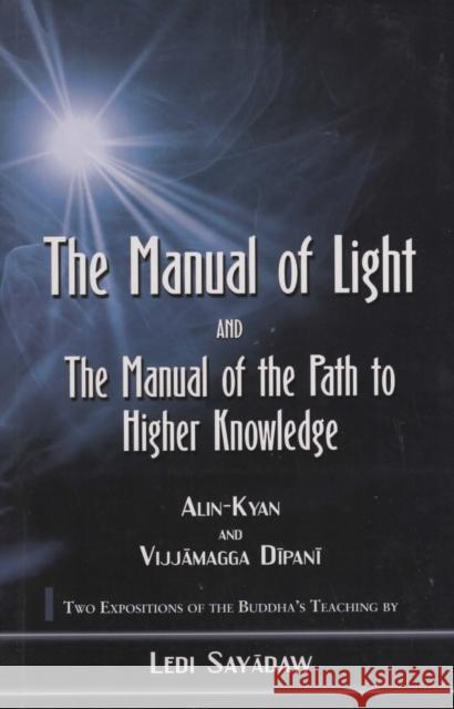 Manual of Light: AND The Manual of the Path to Higher Knowledge Ledi Sayadaw 9789552402685 Buddhist Publication Society,Sri Lanka - książka