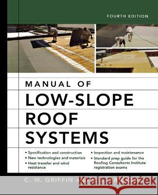 Manual of Low-Slope Roof Systems 4e (Pb) C. W. Griffin 9781265895518 McGraw-Hill Companies - książka