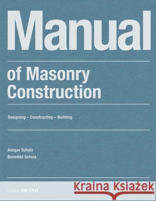 Manual of Masonry Construction Benedikt Schulz Ansgar Schulz 9783955536848 Detail - książka