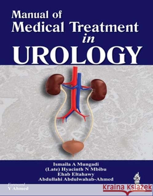 Manual of Medical Treatment in Urology Ismaila A. Mungadi 9789350908440 Jp Medical Ltd - książka