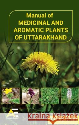 Manual of Medicinal and Aromatic Plants of Uttarakhand A. S. Bisht 9789348642257 Academic Enclave - książka