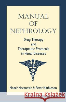 Manual of Nephrology: Drug Therapy and Therapeutic Protocols in Renal Diseases Macanovic, Momir 9781581125160 Universal Publishers - książka