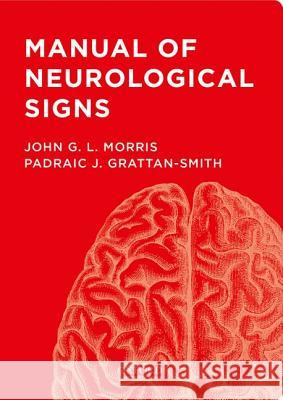 Manual of Neurological Signs John G. Morris Padraic J. Grattan-Smith 9780199945795 Oxford University Press, USA - książka