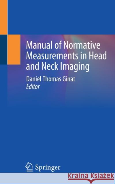 Manual of Normative Measurements in Head and Neck Imaging Daniel Ginat 9783030505660 Springer - książka