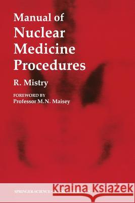 Manual of Nuclear Medicine Procedures Raman Mistry 9780412302404 Springer - książka
