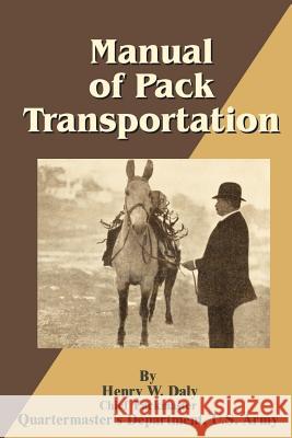 Manual of Pack Transportation Henry W. Daly H. L. Scott 9781589634534 Fredonia Books (NL) - książka