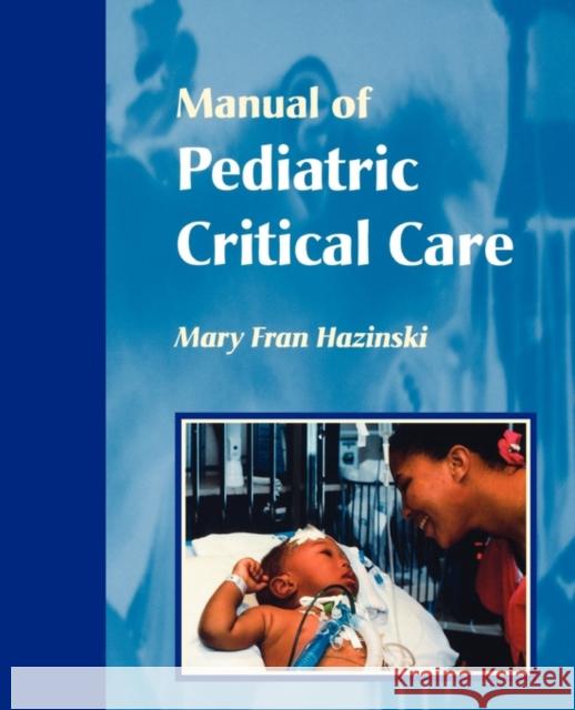 Manual of Pediatric Critical Care Mary Fran Hazinski 9780815142300 C.V. Mosby - książka