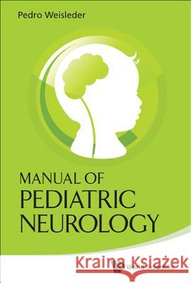 Manual of Pediatric Neurology Pedro Weisleder 9789814324199  - książka