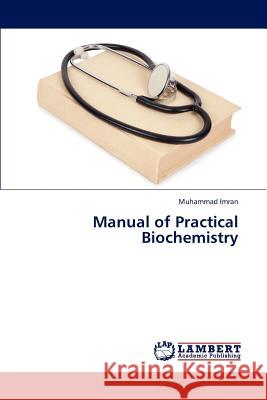 Manual of Practical Biochemistry Imran Muhammad 9783659323461 LAP Lambert Academic Publishing - książka