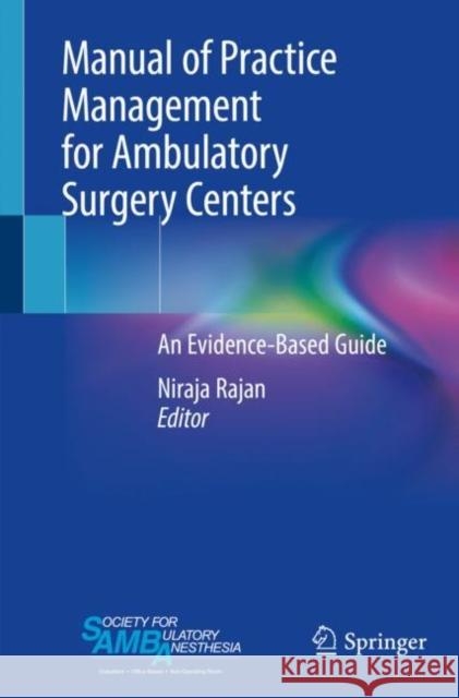 Manual of Practice Management for Ambulatory Surgery Centers: An Evidence-Based Guide Niraja Rajan 9783030191733 Springer Nature Switzerland AG - książka