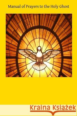 Manual of Prayers to the Holy Ghost Father Felix O Brother Hermenegil 9781508870517 Createspace - książka