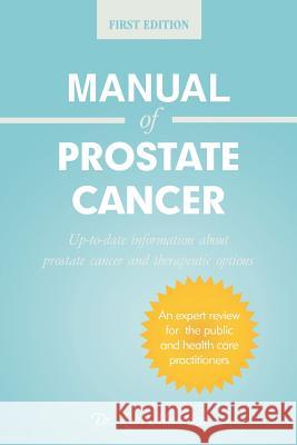 Manual of Prostate Cancer: Up-To-Date Information about Prostate Cancer and Therapeutic Options Mendoza, Luis 9781481780384 Authorhouse - książka