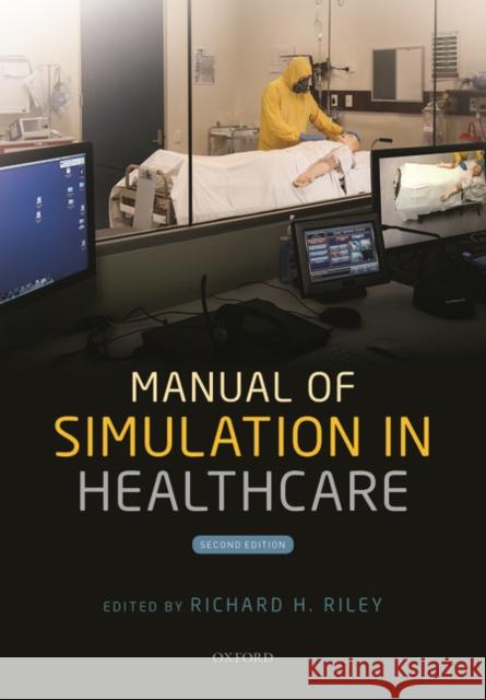 Manual of Simulation in Healthcare Richard H. Riley 9780198717621 Oxford University Press, USA - książka