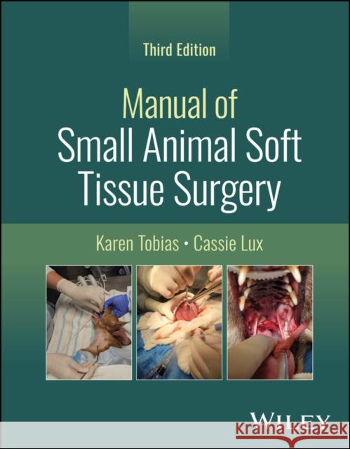 Manual of Small Animal Soft Tissue Surgery, 3rd Ed ition Cassie Lux 9781394242795  - książka