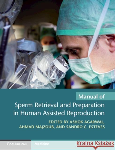 Manual of Sperm Retrieval and Preparation in Human Assisted Reproduction Ashok Agarwal Ahmad Majzoub Sandro C. Esteves 9781108792158 Cambridge University Press - książka