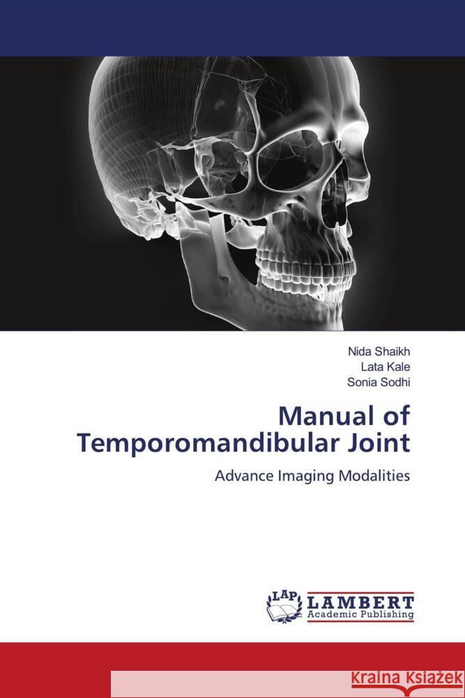 Manual of Temporomandibular Joint Shaikh, Nida, Kale, Lata, Sodhi, Sonia 9786206178880 LAP Lambert Academic Publishing - książka