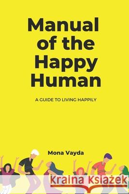 Manual of The Happy Human: A Handbook for Living Happily Mona Vayda 9789994585984 Mona Vayda - książka