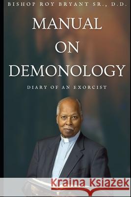 Manual on Demonology: Diary of an Exorcists Bryant, Bishop Darue 9798539259792 Independently published - książka