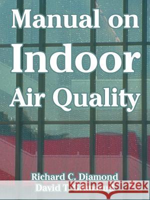 Manual on Indoor Air Quality Richard C. Diamond David T. Grimsrud 9781410218643 University Press of the Pacific - książka