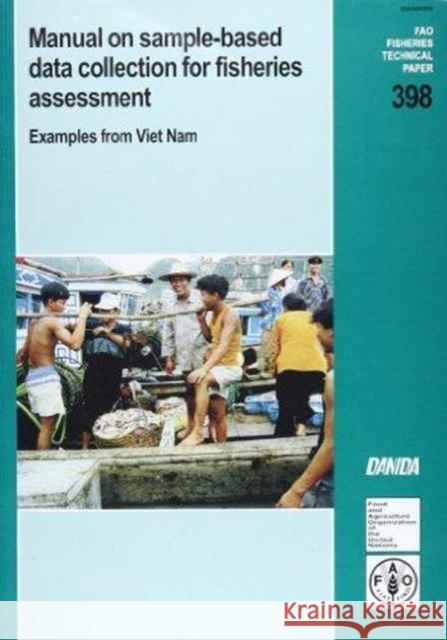 Manual on Sample-based Data Collection for Fisheries Assessment : Examples from Viet Nam (FAO Fisheries Technical Paper)  9789251045268 FOOD & AGRICULTURE ORGANIZATION OF THE UNITED - książka