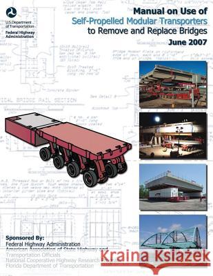 Manual on Use of Self-Propelled Modular Transporters to Remove and Replace Bridges U. S. Department of Transportation Federal Highway Administration 9781508623236 Createspace - książka