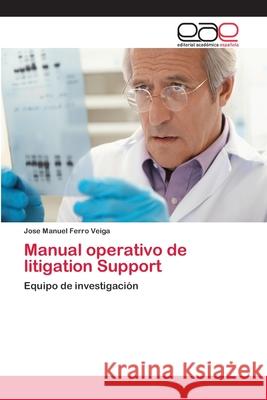 Manual operativo de litigation Support Ferro Veiga, José Manuel 9783659055027 Editorial Academica Espanola - książka