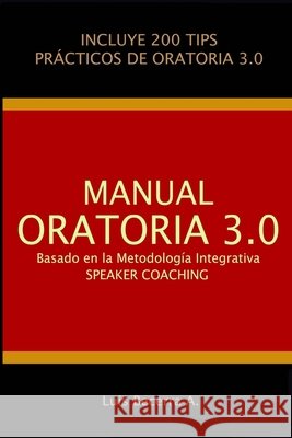 Manual Oratoria 3.0: Basado en la Metodología Integrativa Speaker Coaching Becerra Alarcón, Luis Antonio 9798572762013 Independently Published - książka