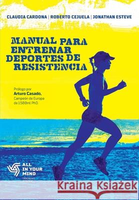 Manual para Entrenar Deportes de Resistencia Claudia Cardona Roberto Cejuela Arturo Casado 9781074568122 Independently Published - książka