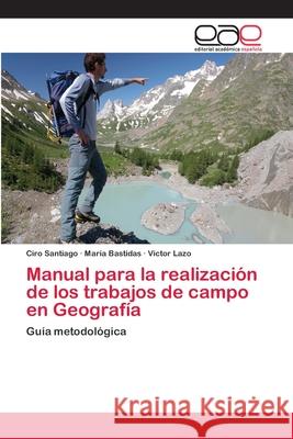 Manual para la realización de los trabajos de campo en Geografía Santiago, Ciro 9783659058844 Editorial Academica Espanola - książka