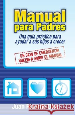 Manual para Padres: En caso de emergencia, vuelva a abrir el manual Díaz, Juan Ricardo 9781449530549 Createspace - książka