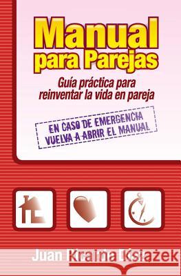 Manual para parejas: Guía práctica para reinventar la vida en pareja Diaz, Juan Ricardo 9781456462130 Createspace - książka