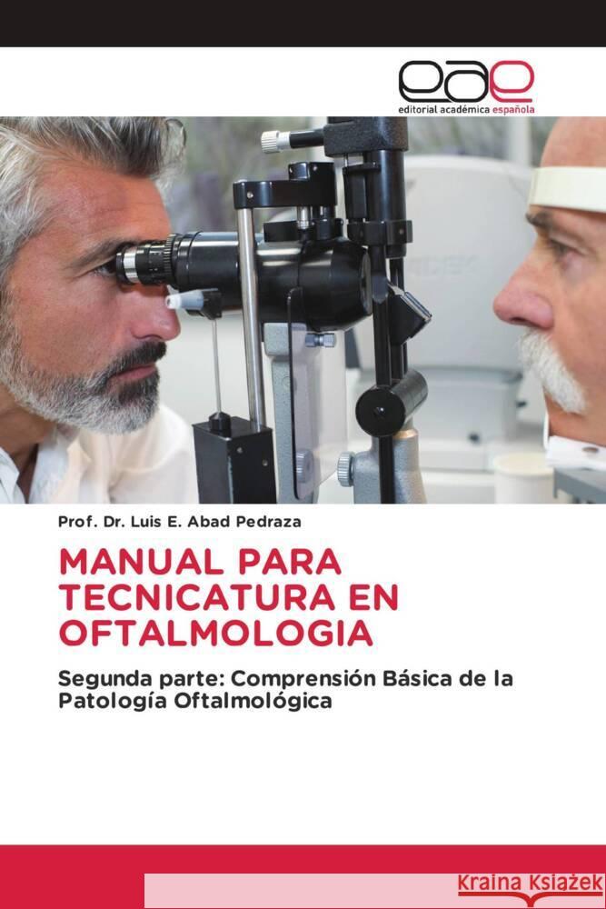 MANUAL PARA TECNICATURA EN OFTALMOLOGIA Abad Pedraza, Luis 9783659701597 Editorial Académica Española - książka
