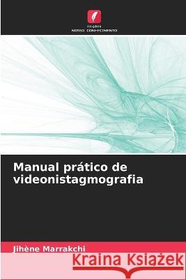 Manual pratico de videonistagmografia Jihene Marrakchi   9786206024361 Edicoes Nosso Conhecimento - książka