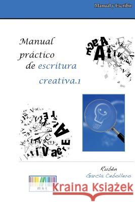 Manual Práctico de Escritura Creativa.1 Cebollero, Ruben Garcia 9781508575511 Createspace - książka