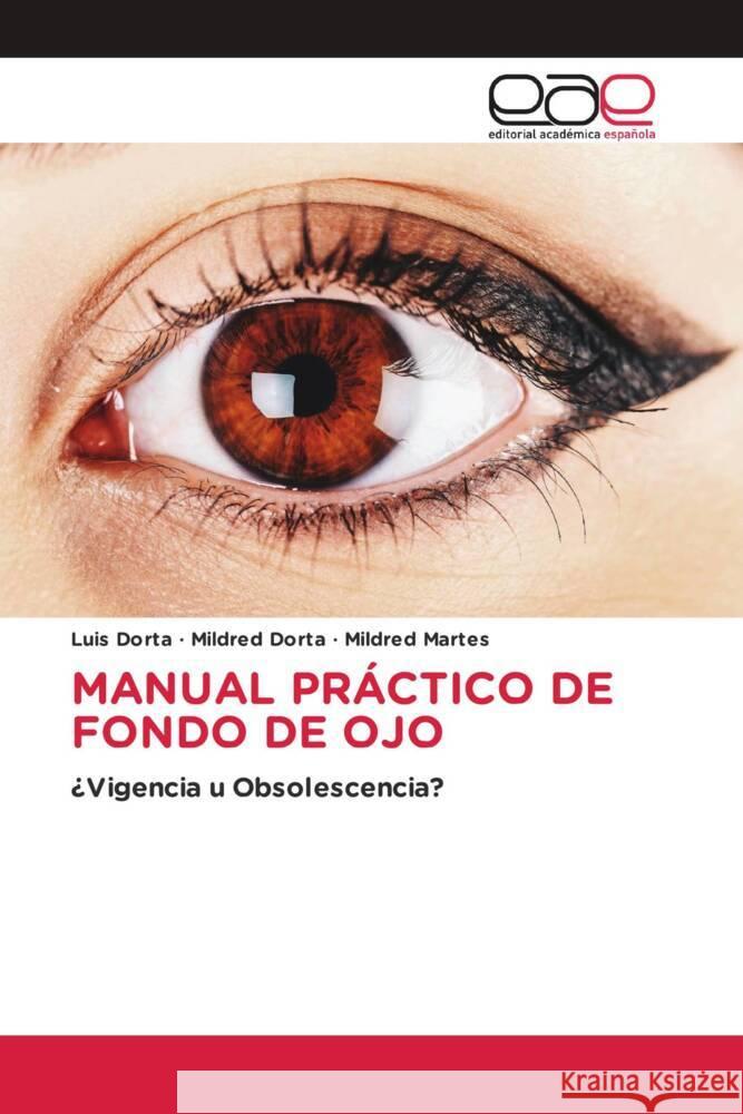 MANUAL PRÁCTICO DE FONDO DE OJO Dorta, Luis, Dorta, Mildred, Martes, Mildred 9783659653056 Editorial Académica Española - książka