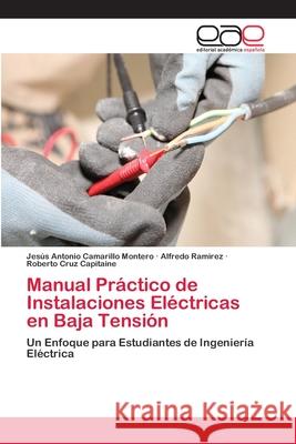 Manual Práctico de Instalaciones Eléctricas en Baja Tensión Camarillo Montero, Jesús Antonio 9786202104326 Editorial Académica Española - książka