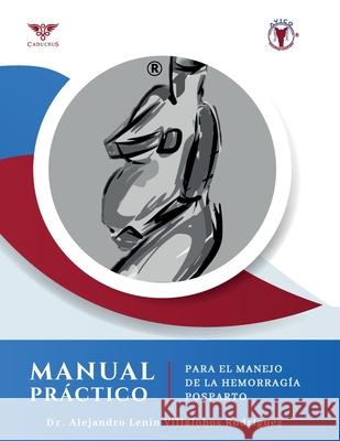 Manual pr?ctico para el manejo de la hemorragia posparto Grupo ?gneo Alejandro Lenin Villalobo 9789564240176 Caduceus - książka