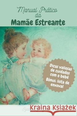 Manual Pr?tico Da Mam?e Estreante Goulart Izabel 9786500767339 Clube de Autores - książka