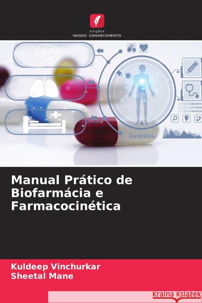 Manual Pr?tico de Biofarm?cia e Farmacocin?tica Kuldeep Vinchurkar Sheetal Mane 9786206628200 Edicoes Nosso Conhecimento - książka