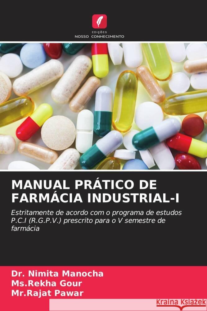 Manual Pr?tico de Farm?cia Industrial-I Nimita Manocha MS Rekha Gour Mr Rajat Pawar 9786207004393 Edicoes Nosso Conhecimento - książka